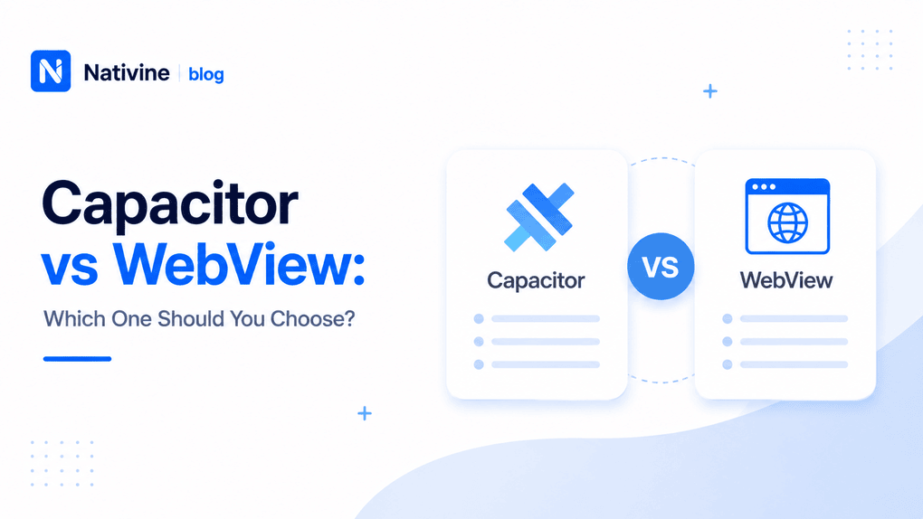 Capacitor vs WebView: Which Is Better for Mobile App Development in 2026?