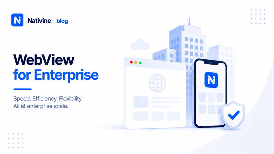Why Large Enterprises Use WebView Apps Alongside Native Development