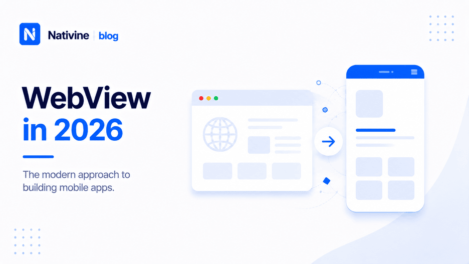 Using WebView in 2026: Benefits, Limitations, and Best Practices